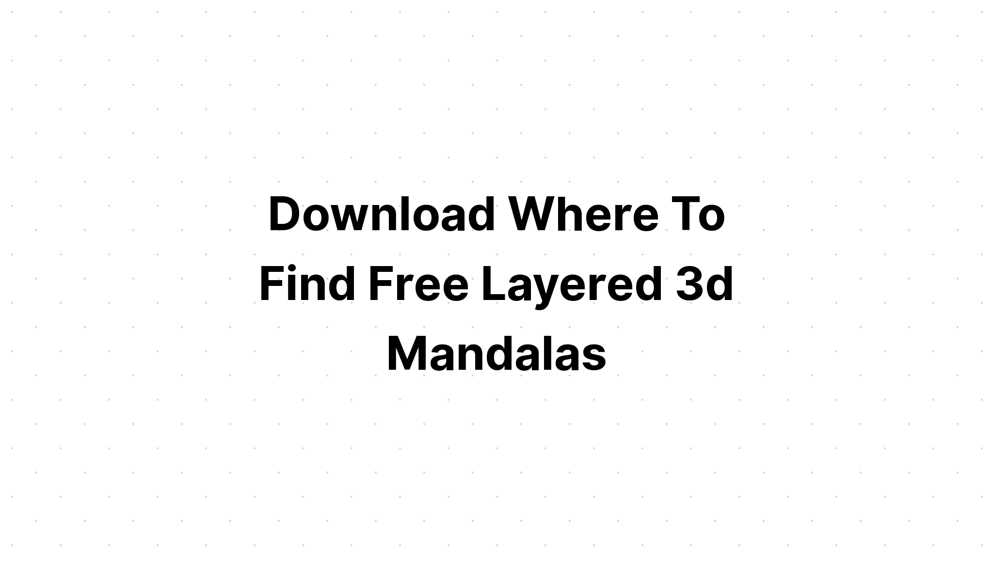 Download 3D Multi Layered Mandala Layered Svg Free - Layered SVG Cut File